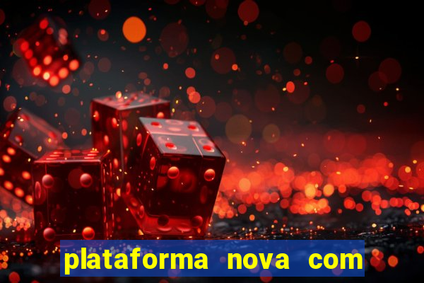 plataforma nova com bonus de cadastro sem deposito